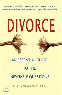 Divorce: An Essential Guide to the Inevitable Questions