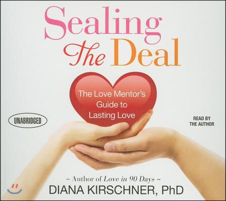 Sealing the Deal: The Love Mentor&#39;s Guide to Lasting Love