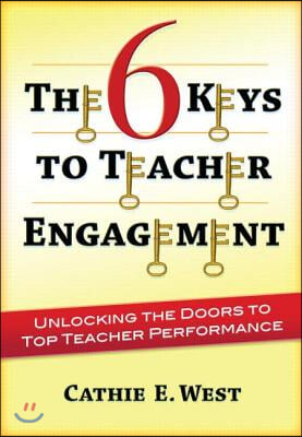 The 6 Keys to Teacher Engagement: Unlocking the Doors to Top Teacher Performance