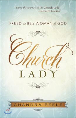 Church Lady: Freed to Be a Woman of God