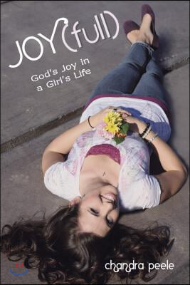 Joy(full): God&#39;s Joy in a Girl&#39;s Life