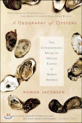 A Geography of Oysters: The Connoisseur&#39;s Guide to Oyster Eating in North America