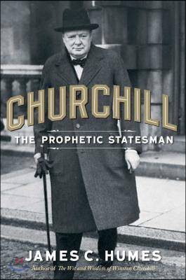 Churchill: The Prophetic Statesman