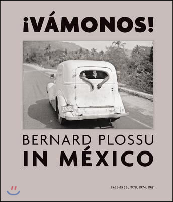 &#161;Vamonos! Bernard Plossu in Mexico