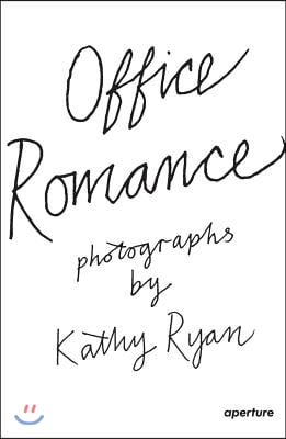 Kathy Ryan: Office Romance: Photographs from Inside the New York Times Building (Hardcover)