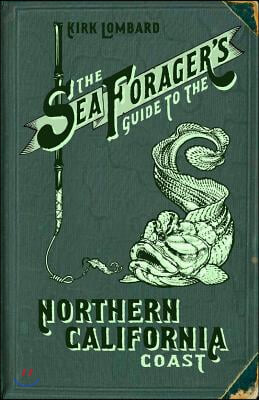 The Sea Forager&#39;s Guide to the Northern California Coast