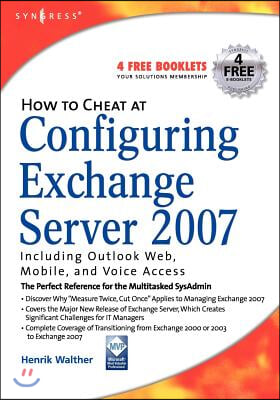 How to Cheat at Configuring Exchange Server 2007: Including Outlook Web, Mobile, and Voice Access