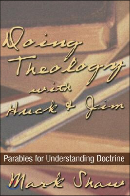 Doing Theology with Huck and Jim: Parables for Understanding Doctrine