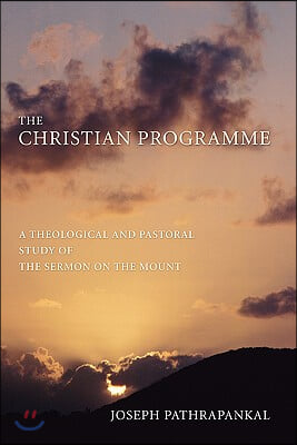 The Christian Programme: A Theological and Pastoral Study of the Sermon on the Mount
