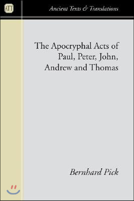 Apocryphal Acts of Paul, Peter, John, Andrew and Thomas