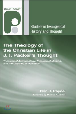The Theology of the Christian Life in J.I. Packer&#39;s Thought