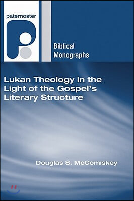 Lukan Theology in the Light of the Gospel&#39;s Literary Structure