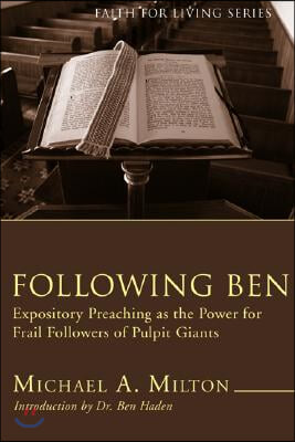 Following Ben (Stapled Booklet): Expository Preaching as the Power for Frail Followers of Pulpit Giants