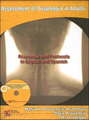 Assessment of Dysphagia in Adults: Resources and Protocols in English and Spanish [With CDROM]