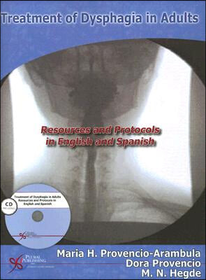 Treatment of Dysphagia in Adults: Resources and Protocols (a Bilingual Manual) [With CDROM]