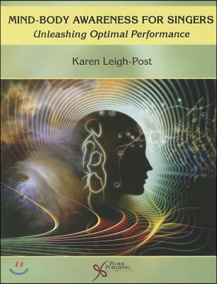 Mind-Body Awareness for Singers: Unleashing Optimal Performance