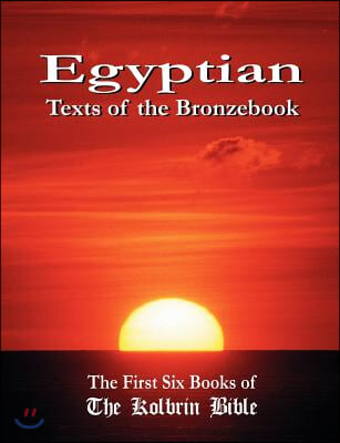 Egyptian Texts of the Bronzebook: The First Six Books of the Kolbrin Bible