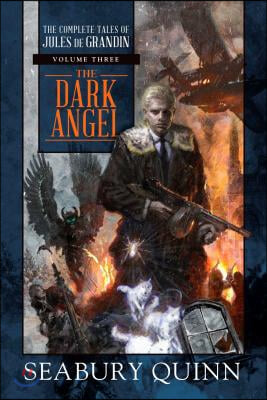 The Dark Angel: The Complete Tales of Jules de Grandin, Volume Threevolume 3