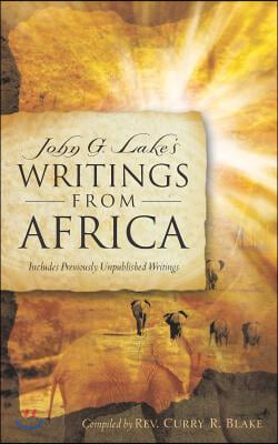 John G. Lake's Writings from Africa