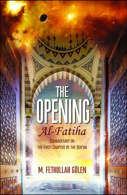 The Opening (Al-Fatiha): A Commentary on the First Chapter of the Quran