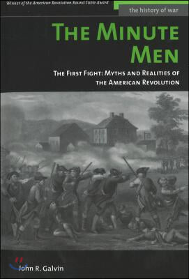 The Minute Men: The First Fight: Myths and Realities of the American Revolution