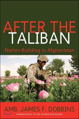 After the Taliban: Nation-Building in Afghanistan