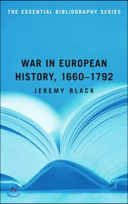 War in European History, 1660-1792: The Essential Bibliography