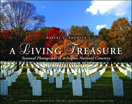 A Living Treasure: Seasonal Photographs of Arlington National Cemetery