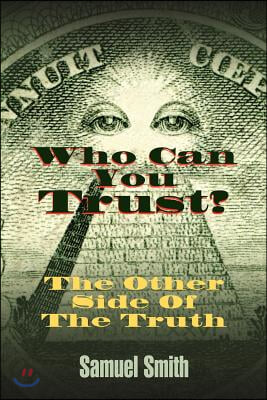 Who Can You Trust: The Other Side of The Truth