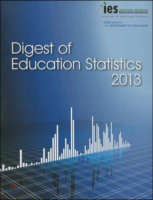 Digest of Education Statistics 2013