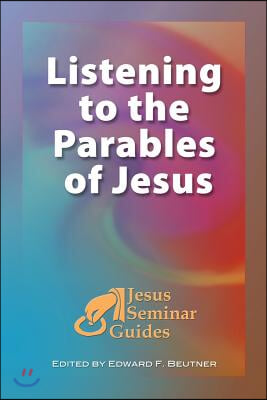 Listening to the Parables of Jesus: (Jesus Seminar Guides Vol 2)