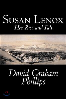 Susan Lenox, Her Rise and Fall by David Graham Phillips, Fiction, Classics, Literary