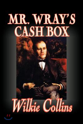 Mr. Wray&#39;s Cash Box by Wilkie Collins, Fiction, Classics, Literary