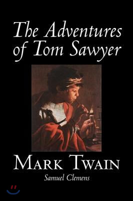 The Adventures of Tom Sawyer by Mark Twain, Fiction, Classics