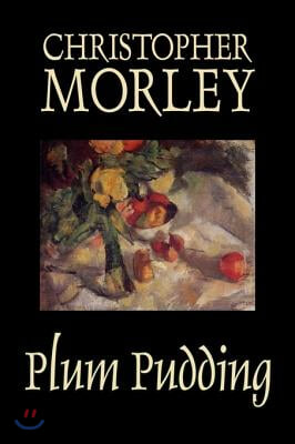 Plum Pudding by Christopher Morley, Fiction, Classics, Humor, Essays