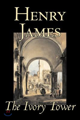 The Ivory Tower by Henry James, Fiction, Classics, Literary