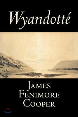 Wyandotte by James Fenimore Cooper, Fiction, Classics, Historical, Action &amp; Adventure