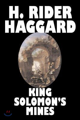 King Solomon&#39;s Mines by H. Rider Haggard, Fiction, Fantasy, Classics, Fairy Tales, Folk Tales, Legends &amp; Mythology