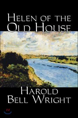 Helen of the Old House by Harold Bell Wright, Fiction, Classics, Action &amp; Adventure