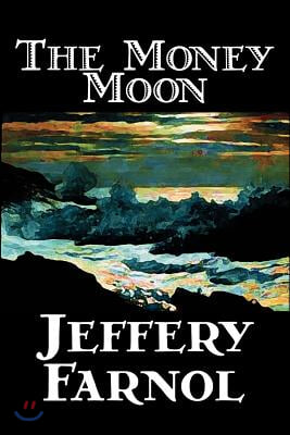 The Money Moon by Jeffery Farnol, Fiction, Action &amp; Adventure, Historical