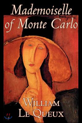 Mademoiselle of Monte Carlo by William Le Queux, Fiction, Literary, Espionage, Action &amp; Adventure, Mystery &amp; Detective