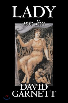 Lady into Fox by David Garnett, Fiction, Fantasy &amp; Magic, Classics, Action &amp; Adventure