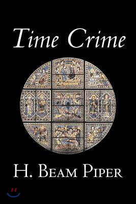 Time Crime by H. Beam Piper, Science Fiction, Adventure