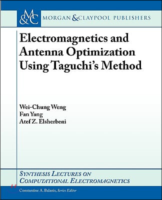 Electromagnetics and Antenna Optimization Using Tagouchi&#39;s Method