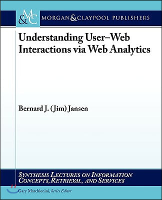 Understanding User-Web Interactions Via Web Analytics