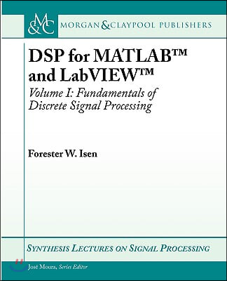 DSP for MATLAB(TM) and LabVIEW(TM) I: Fundamentals of Discrete Signal Processing