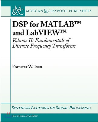 DSP for MATLAB(TM) and LabVIEW(TM) II: Discrete Frequency Transforms