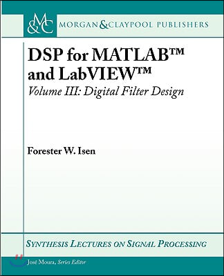 DSP for MATLAB(TM) and LabVIEW(TM) III: Digital Filter Design