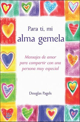 Para Ti, Mi Alma Gemela: Mensajes de Amor Para Compartir Con una Persona Muy Especial