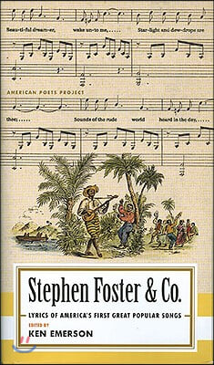 Stephen Foster & Co.: Lyrics of the First Great American Songwriters: (American Poets Project #30)